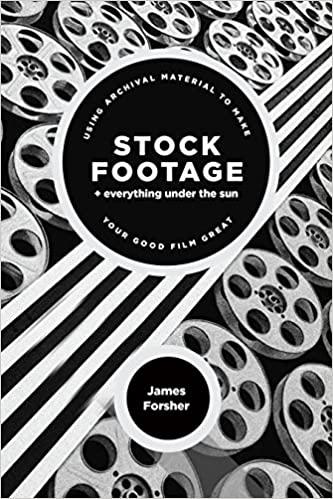 Stock Footage and everything under the sun - Using archival material to make your good film great  (James Forsher)